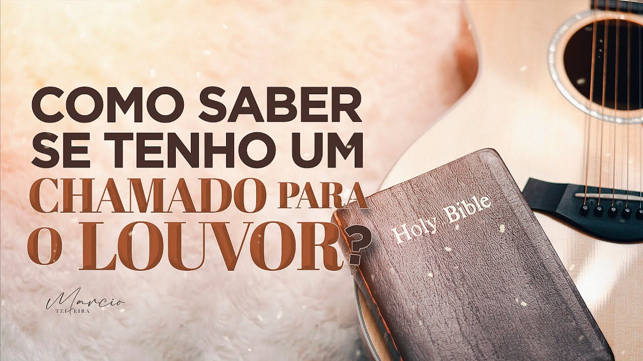 COMO SABER SE TENHO UM CHAMADO PARA O LOUVOR? - Marcio Teixeira