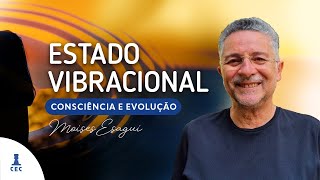 Estado Vibracional (Programa Consciência e Evolução)