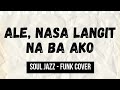 Ale Nasa Langit Na Ba Ako (Soul-Jazz cover) | MUSIX