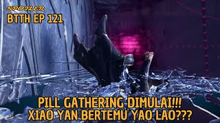 Battle Through The Heavens EP 121 | Versi Novel | Pill Gathering Dimulai!!! Xiao Yan Terkena Ilusi!!