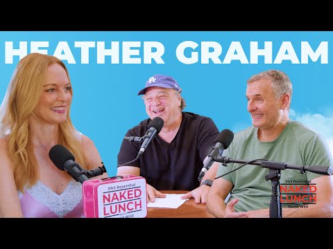 Heather Graham | Naked Lunch with Phil Rosenthal + David Wild