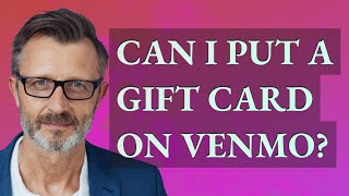 Can I put a gift card on venmo?