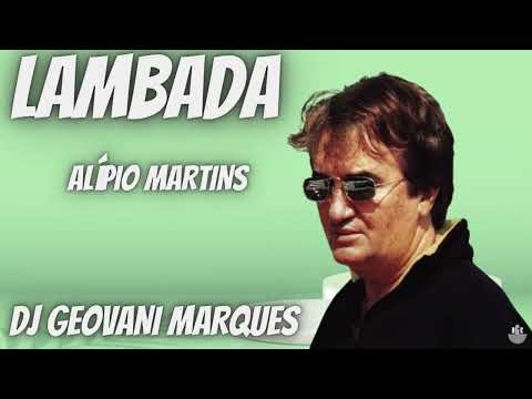 LAMBADA ALÍPIO MARTINS = DJ GEOVANI MARQUES