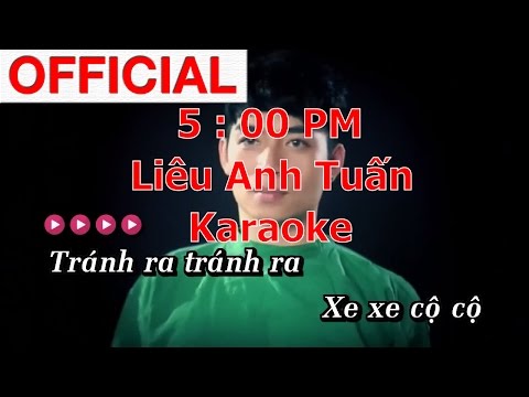 [Karaoke] 5:00 Pm - Liêu Anh Tuấn (beat gốc) - andykaraoke.com