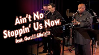 Ain't No Stoppin' Us Now - The Cannonball Band feat. Gerald Albright