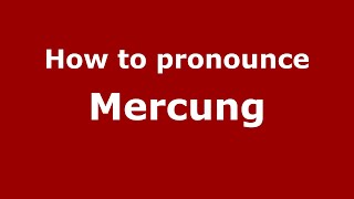 How to pronounce Mercung