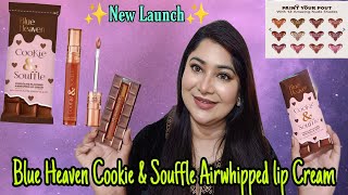 Blue Heaven Cookie and Souffle Chocolate flavoured Airwhipped Lip Cream review