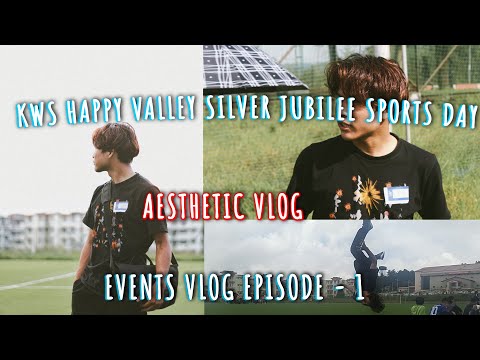 KWS Happy Valley Silver Jubilee Sports Day Vlog Ep - 1: Aesthetic Vlog