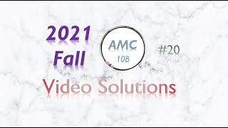 2021 Fall AMC 10B #20 Full Solution