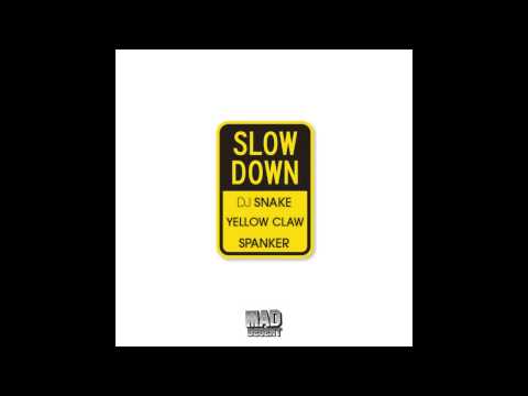 DJ Snake & Yellow Claw & Spanker - Slow Down