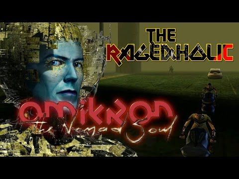 OMIKRON: The Nomad Soul - The Rageaholic