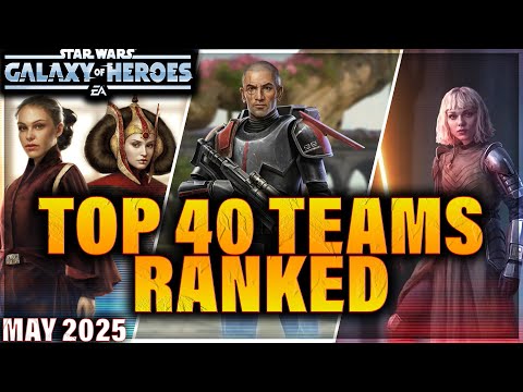 TOP 40 TEAMS IN SWGOH - RANKED BY EFFECTIVENESS (May 2025) #swgoh #starwars #modding