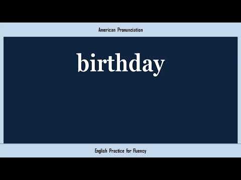 birthday, How to Say or Pronounce BIRTHDAY in American, British, Australian English