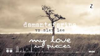 Damante Farina Vs Alex Lee - My Love In Pieces (Official Teaser Video)