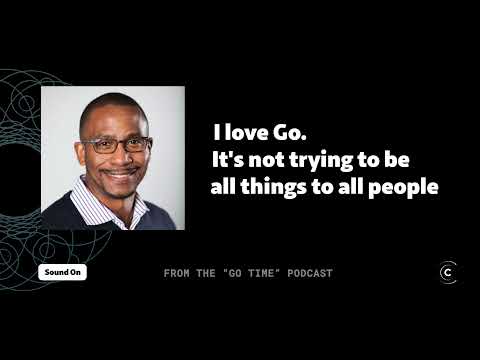 There's a reason why Johnny Boursiquot loves Go