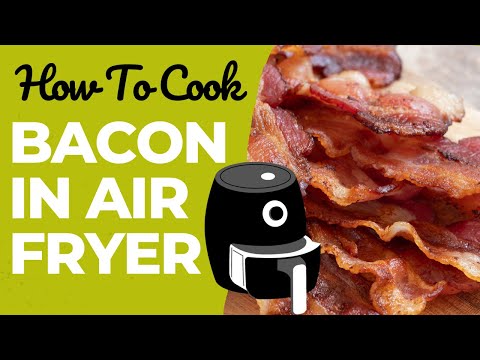 How To Cook Bacon In An Air Fryer - Crispy, Crunchy, Perfect Bacon Every Time