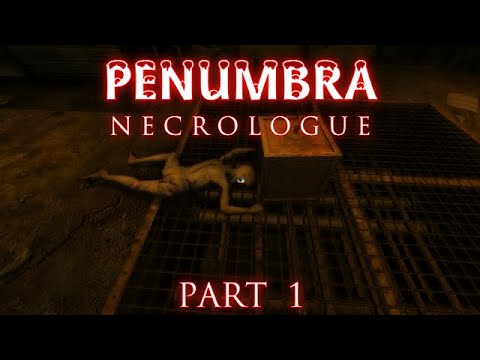 Penumbra: Necrologue - Part 1
