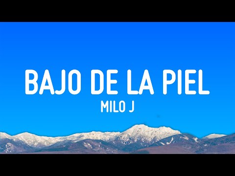 Milo j - Bajo De La Piel (Letra/Lyrics)