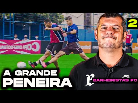 BANHEIRISTAS FC 2: A GRANDE PENEIRA! (EP.2)