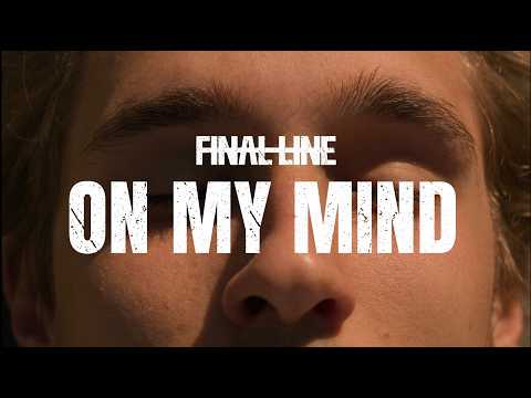Final Line - On My Mind (Official Music Video)