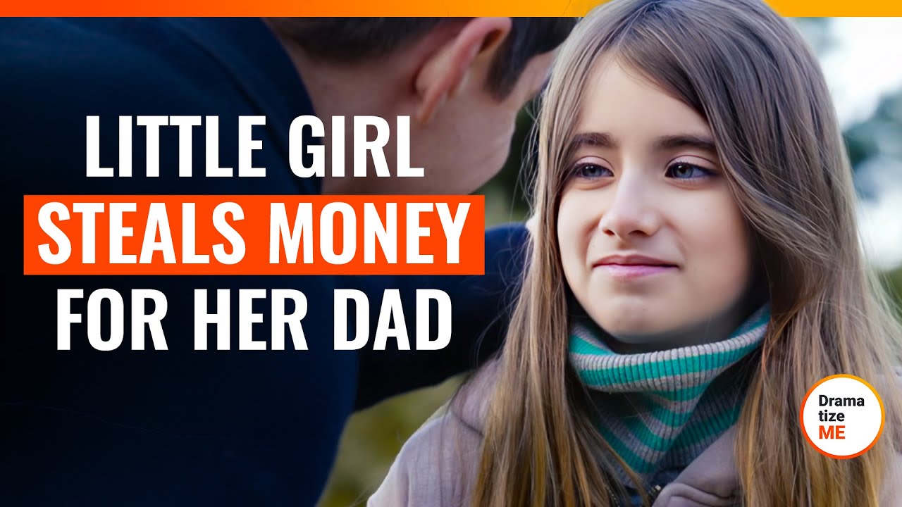 Little Girl Steals Money For Her Dad | @DramatizeMe.Special