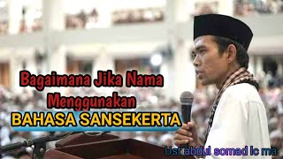 Download lagu Bagaimana jika nama menggunakan bahasa sansekerta / ustazd abdul somad lcma 1080p mp3