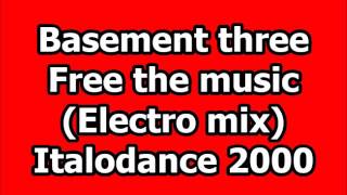 Basement three - Free the music (Italodance 2000)