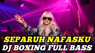 Download lagu DJ BOXING SEPARUH NAFASKU | DJ JUNGLE DUTCH PALING TINGGI FULL BASS TERBARU 2025 mp3 Download lagu DJ BOXING SEPARUH NAFASKU | DJ JUNGLE DUTCH PALING TINGGI FULL BASS TERBARU 2025 mp3