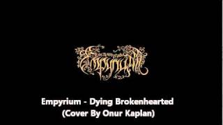 Empyrium - Dying Brokenhearted (Cover By Onur Kaplan)