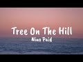 Nino Paid Tree On The Hill Lyrics