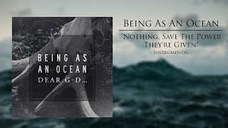 Being As An Ocean - "Nothing, Save The Power They're Given" Instrumental