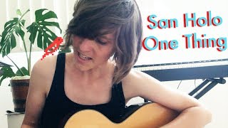 not your average cover song / san holo one thing / bitbird