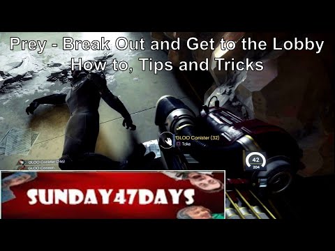 Prey Break Out and Get to the Lobby How to, Tips and Tricks