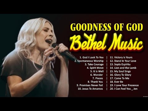 Bethel Music Goodness Of God Top 100 Gospel Worship Songs   Ultimate Bethel Music Playlist #4860