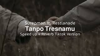 Download lagu Tanpo Tresnamu - Surepman ft. Restianade Cover (speed up   reverb) viral tiktok mp3