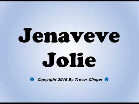 How To Pronounce Jenaveve Jolie