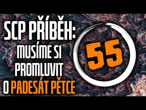 Musíme si promluvit o padesát pětce - SCP příběh [CZ]