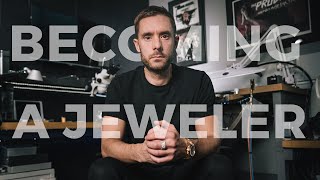 Becoming A Jeweler - My Story