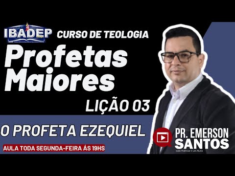 IBADEP - Livros Profetas Maiores - Lição 03 -  O Livro dos Profeta Ezequiel