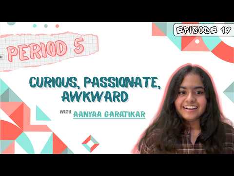 She Stopped Dancing. Then She Built Two Projects. | Aanyaa Garatikar on Period 5