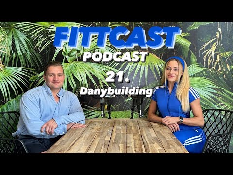FITTCAST PODCAST 21. - Danybuilding