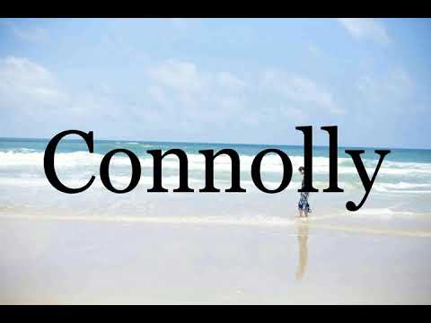 How To Pronounce Connolly🌈🌈🌈🌈🌈🌈Pronunciation Of Connolly