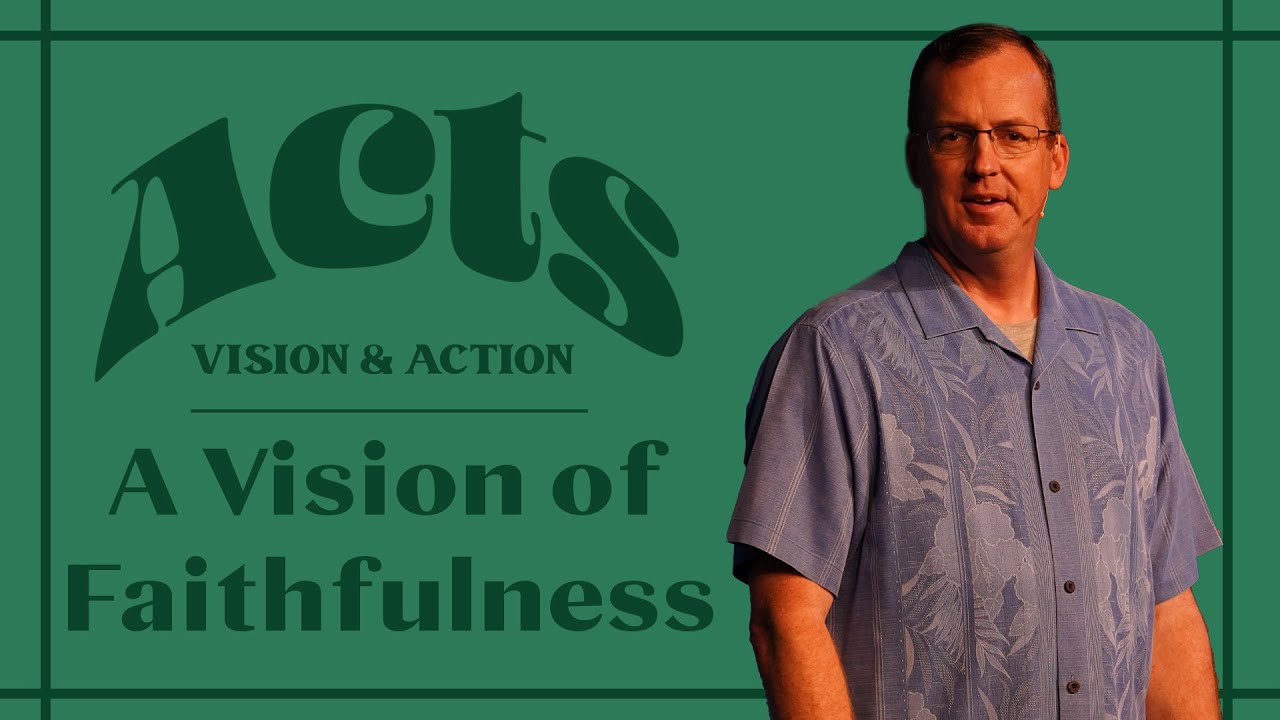 A Vision of Faithfulness - Acts 20:17-28