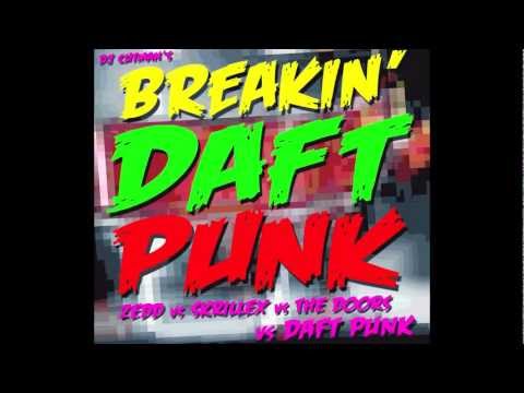 Breakin Daft Punk (Skrillex vs Zedd vs The Doors vs Daft Punk)