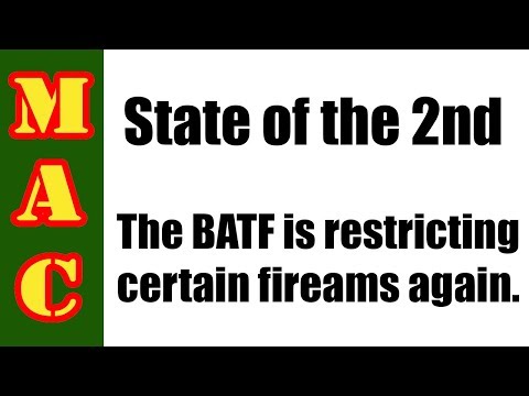 State of the Second: BATF is reclassifying previously legal firearms.