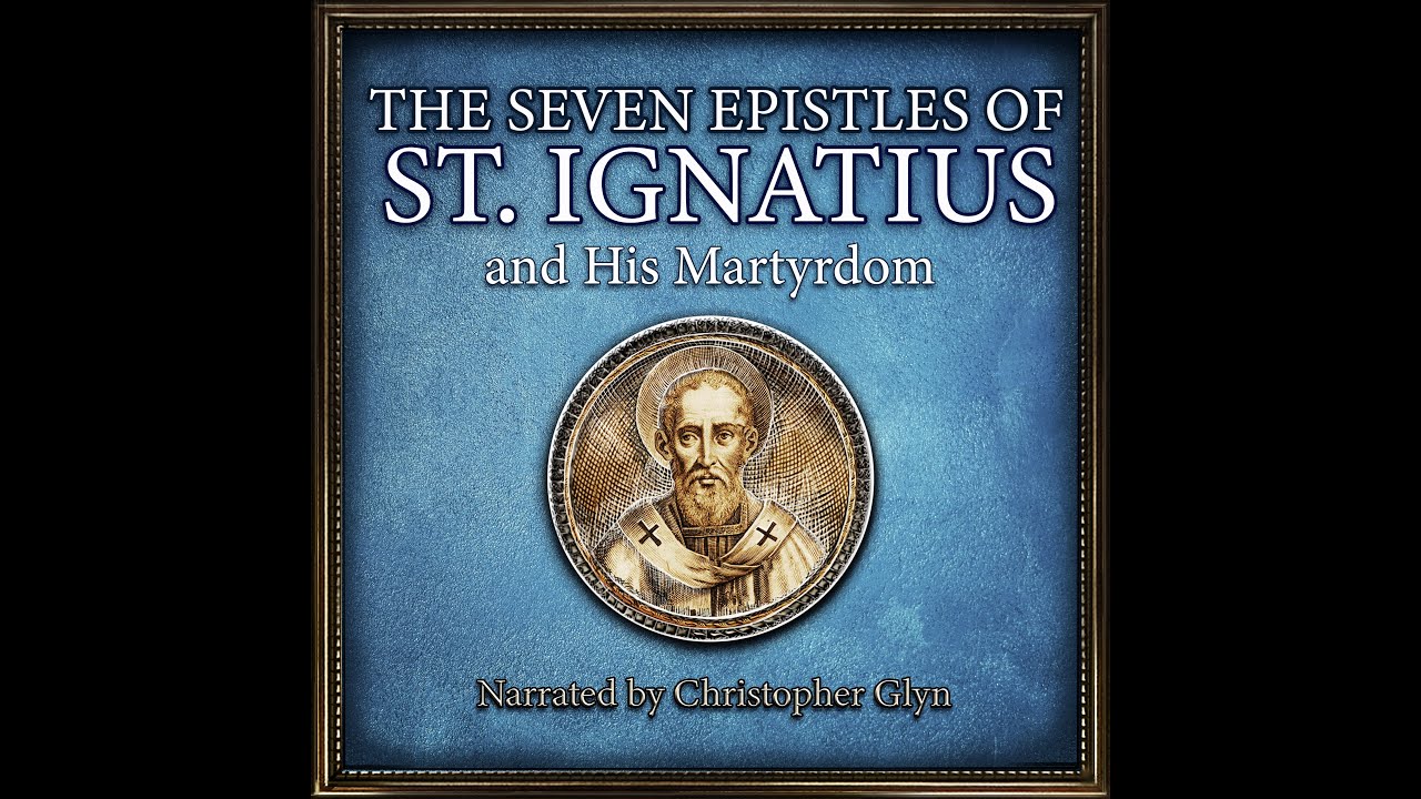 The 7 Epistles and Martyrdom of St. Ignatius (Bishop of Antioch)