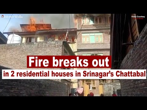 Fire breaks out in 2 residential houses in Srinagar’s Chattabal | The Kashmir Walla