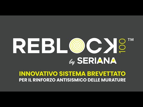 Reblock 100 by Seriana™ - Nuovo sistema brevettato per il rinforzo antisismico delle murature