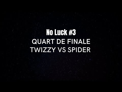 TWIZZY VS SPIDER - QUART DE FINALE - NO LUCK #3