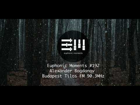 Euphonic Moments # 192 Alexander Bogdanov ● Budapest Tilos FM 90.3 MHz